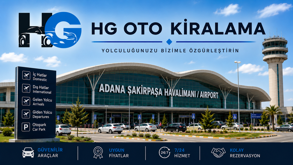 Adana Şakirpaşa Havalimanı oto kiralama ve terminal teslim | HG Blog